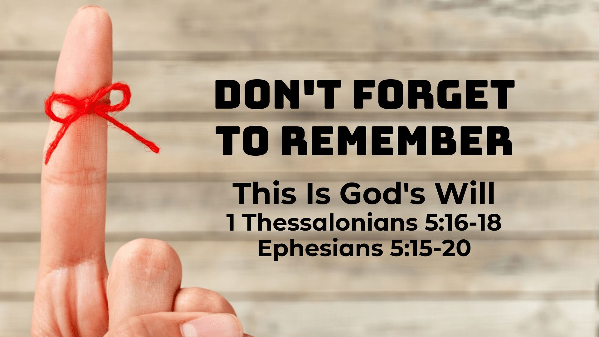 Don’t Forget To Remember: This Is God’s Will