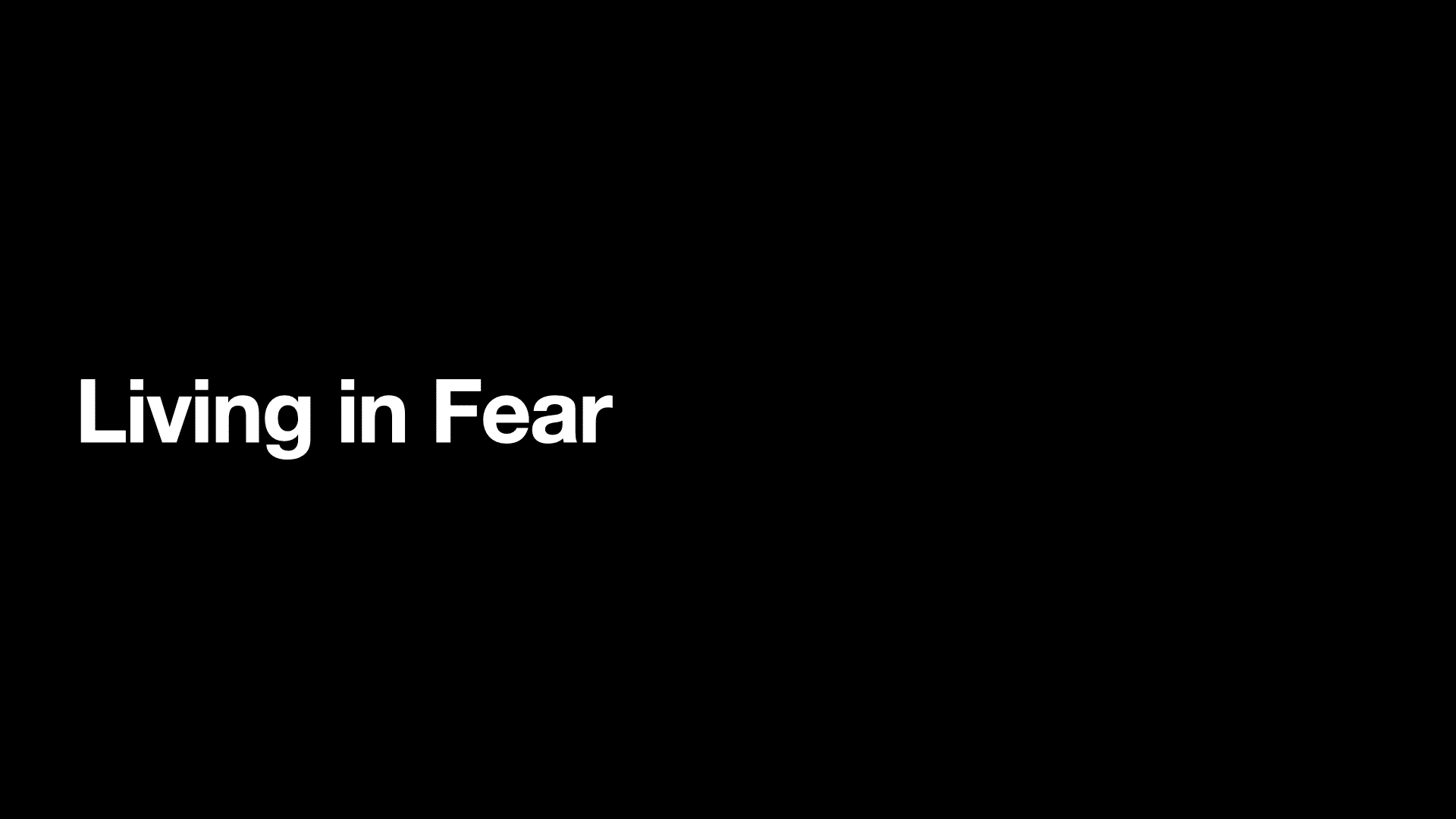 Living In Fear