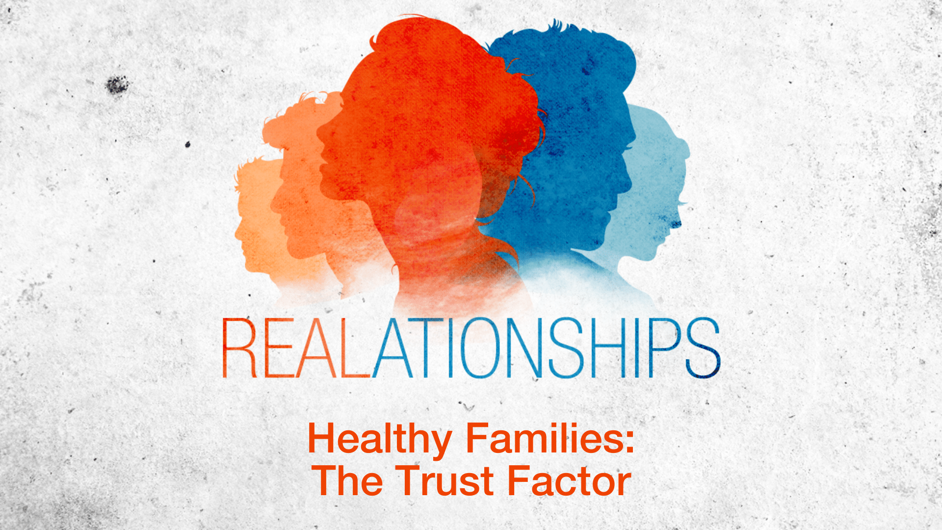 REALationships: Healthy Families, The Trust Factor