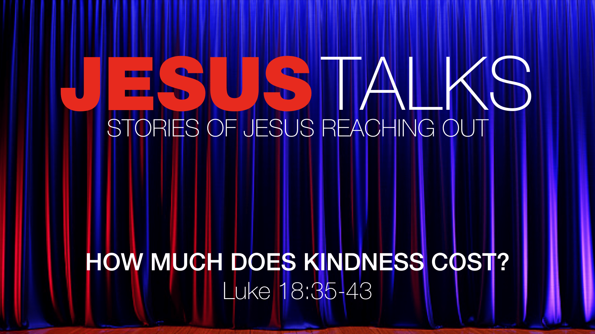 Jesus Talks: How Much Does Kindness Cost?