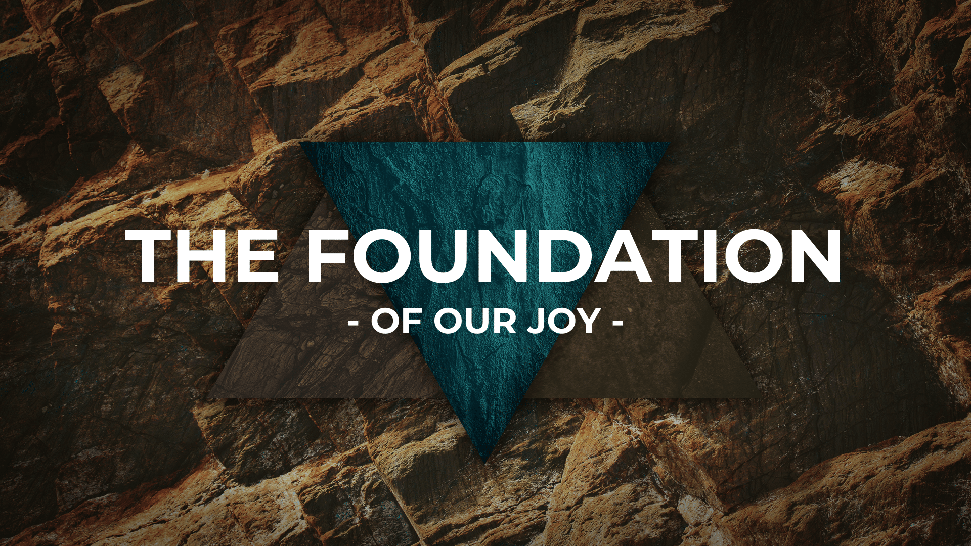 The Foundation Of Our Joy