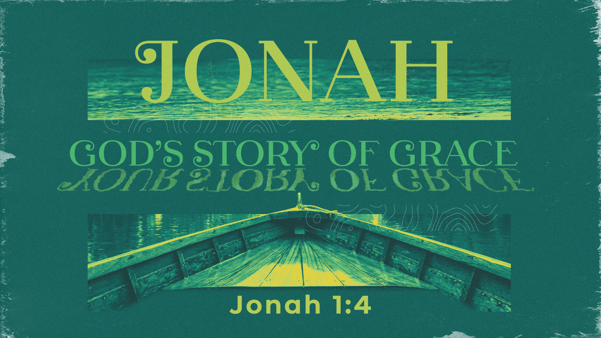 Jonah: God’s Story Of Grace, Your Story Of Grace