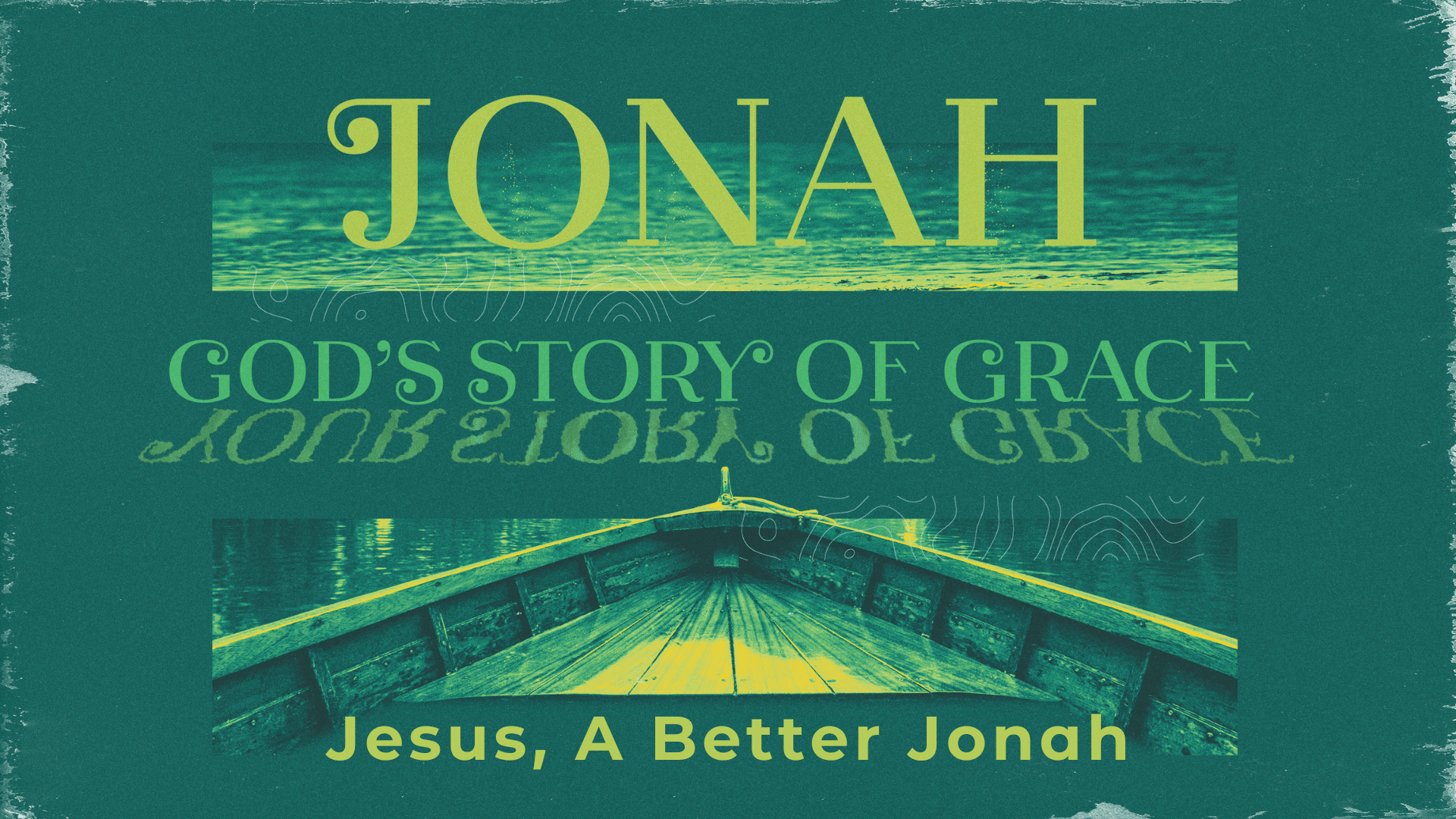 Jonah: Jesus, A Better Jonah