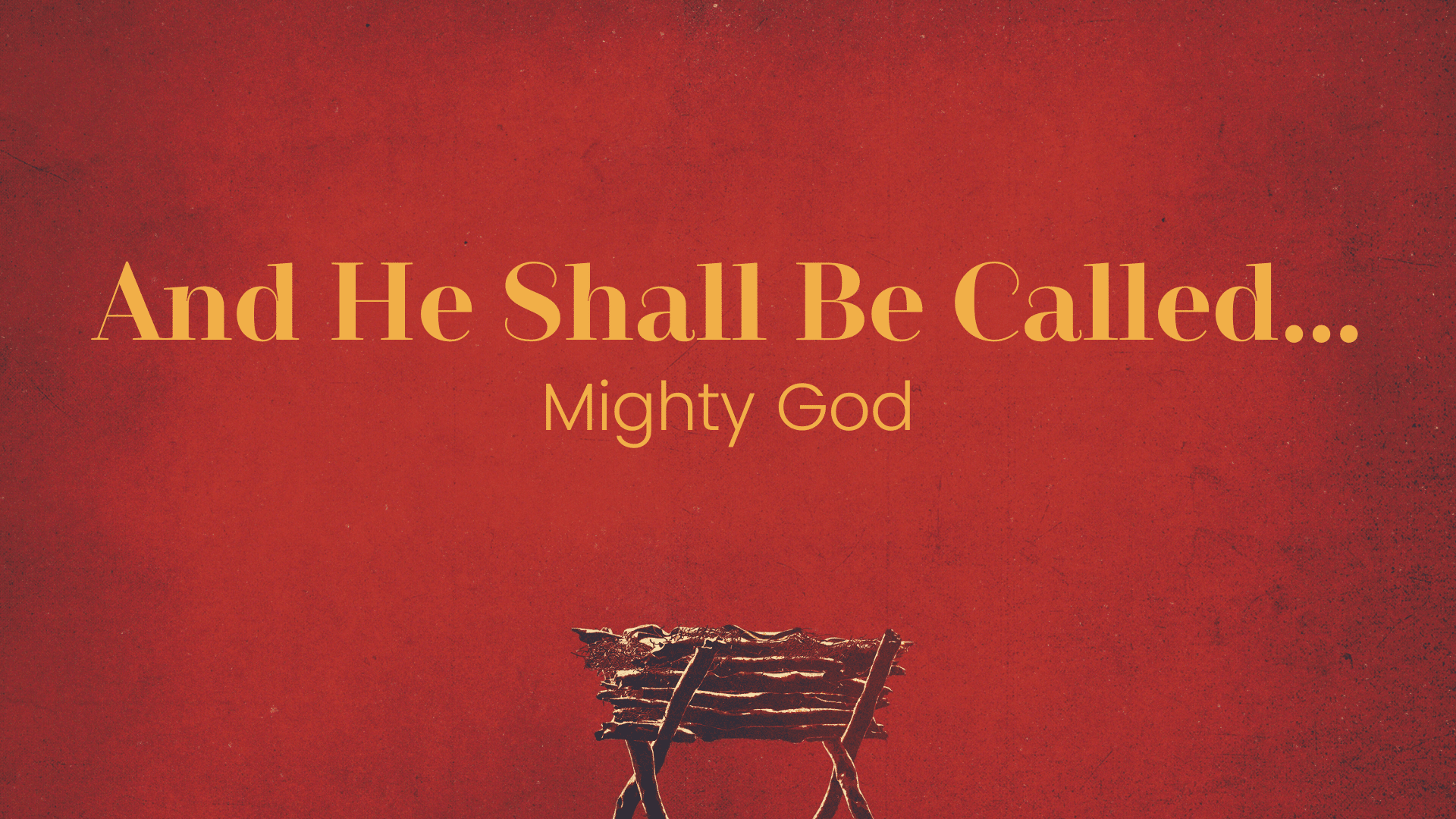 And He Shall Be Called…Mighty God