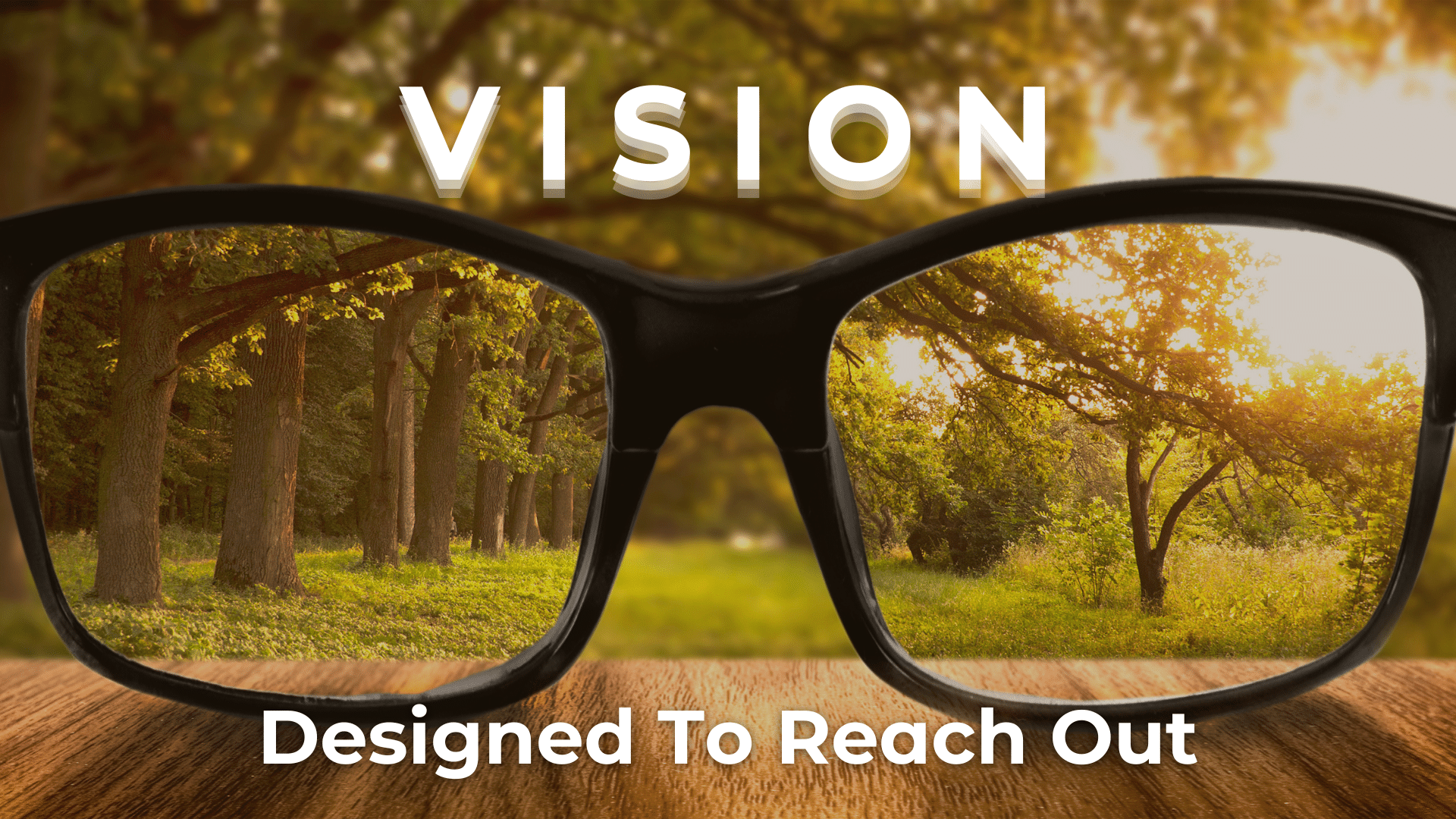 Vision: Desiring to Reach Out